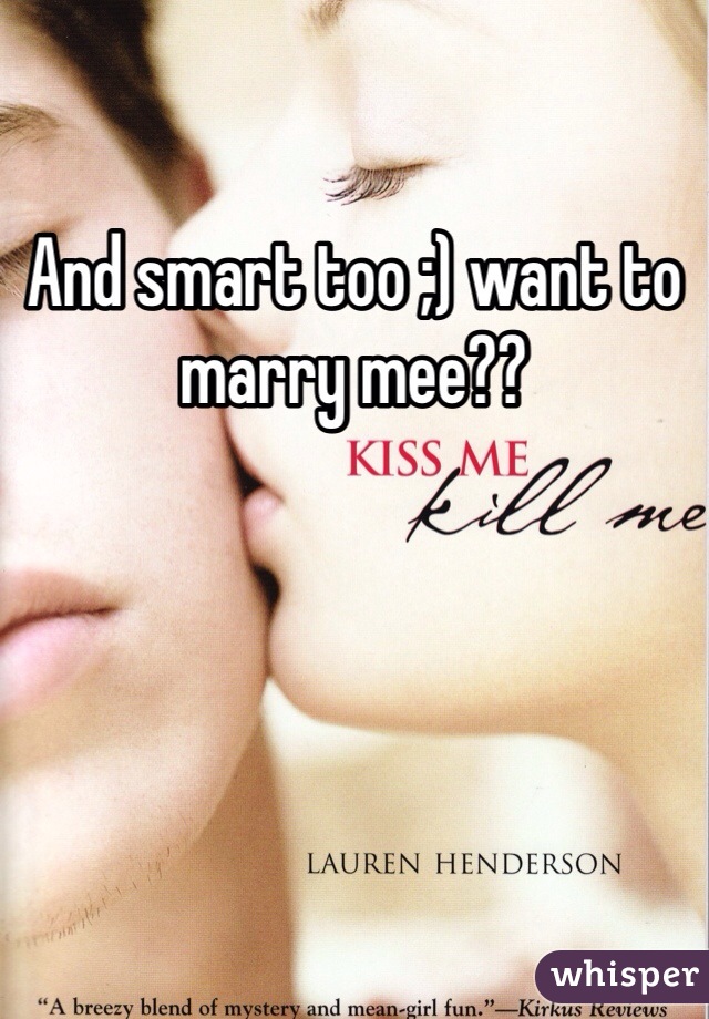And smart too ;) want to marry mee??