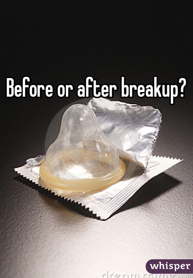 Before or after breakup?