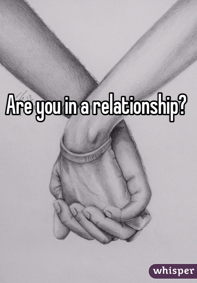 Are you in a relationship?