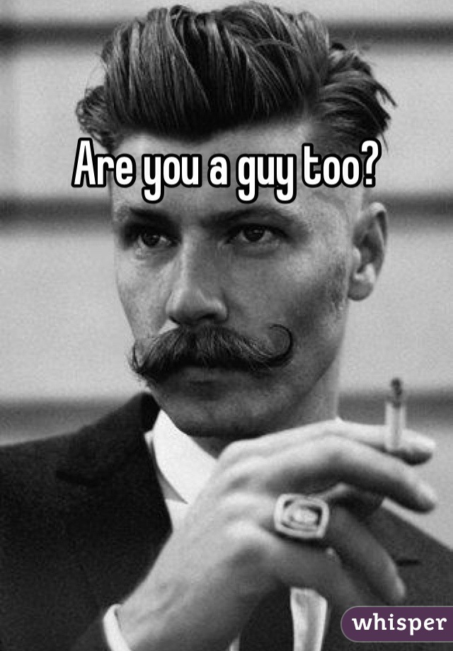 Are you a guy too?