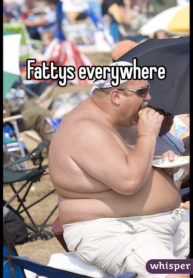 Fattys everywhere