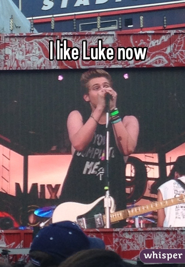 I like Luke now