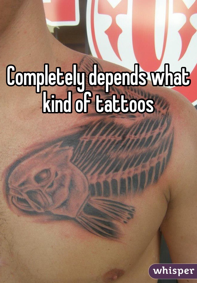 Completely depends what kind of tattoos 