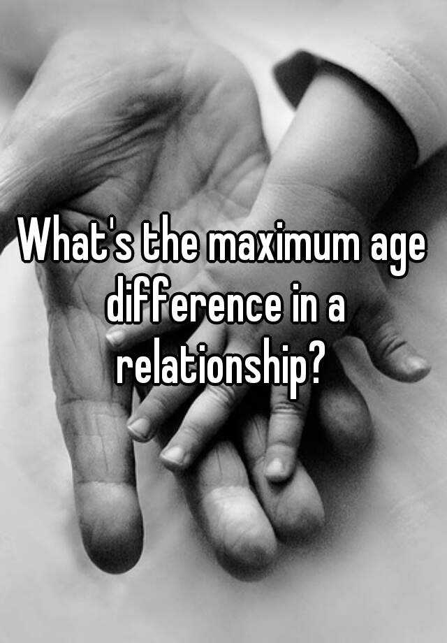 what-s-the-maximum-age-difference-in-a-relationship