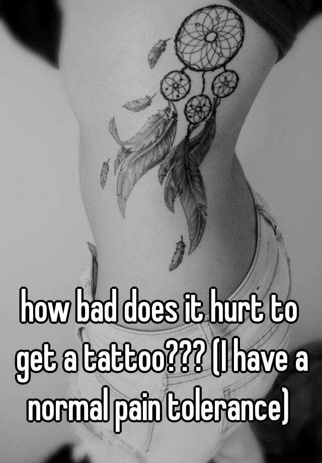 how-bad-does-it-hurt-to-get-a-tattoo-i-have-a-normal-pain-tolerance