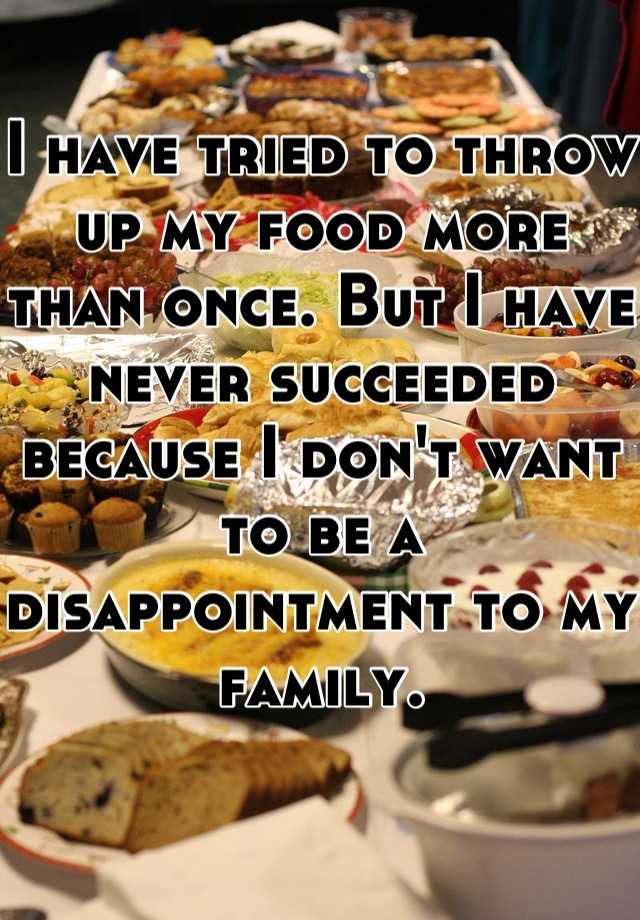 i-have-tried-to-throw-up-my-food-more-than-once-but-i-have-never