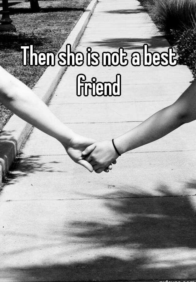 then-she-is-not-a-best-friend