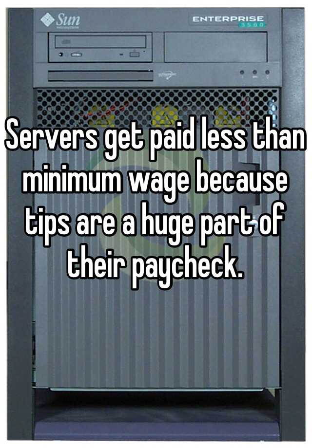 servers-get-paid-less-than-minimum-wage-because-tips-are-a-huge-part-of