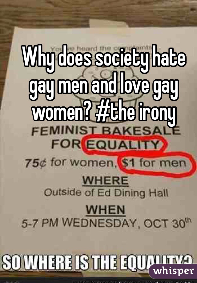 Why does society hate gay men and love gay women? #the irony