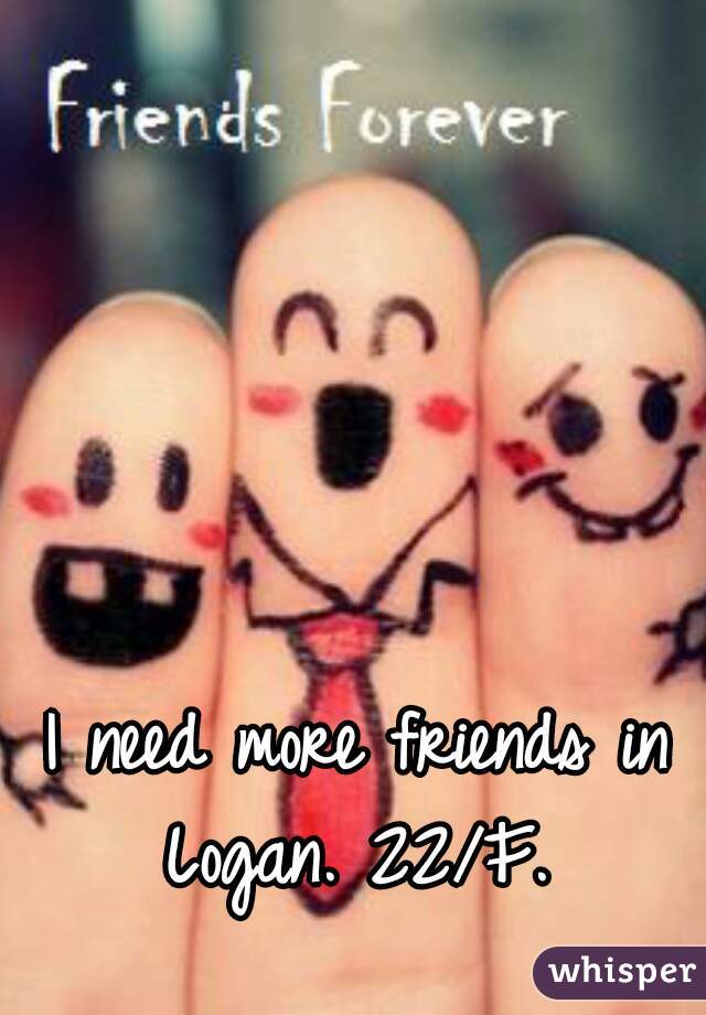 I need more friends in Logan. 22/F. 