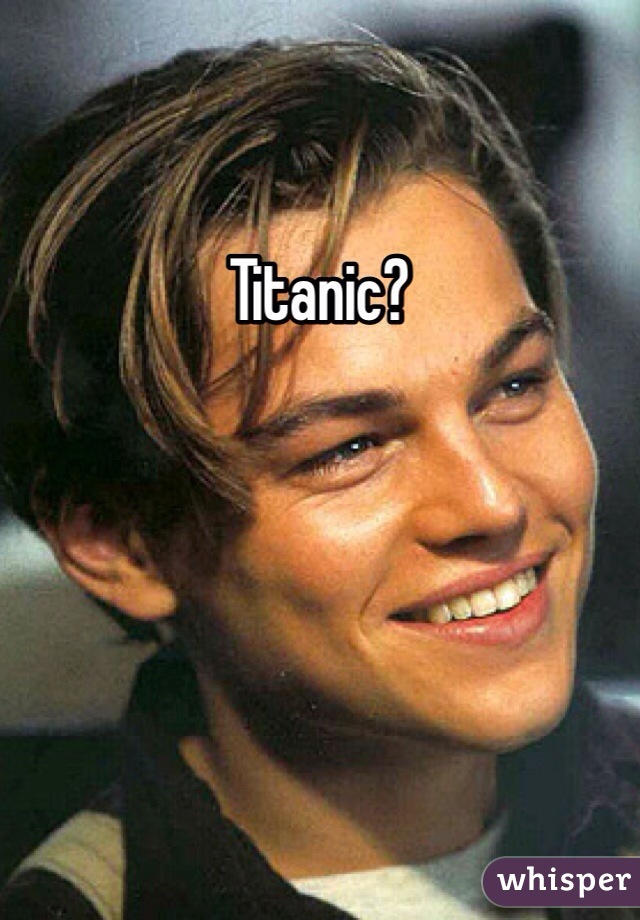 Titanic?