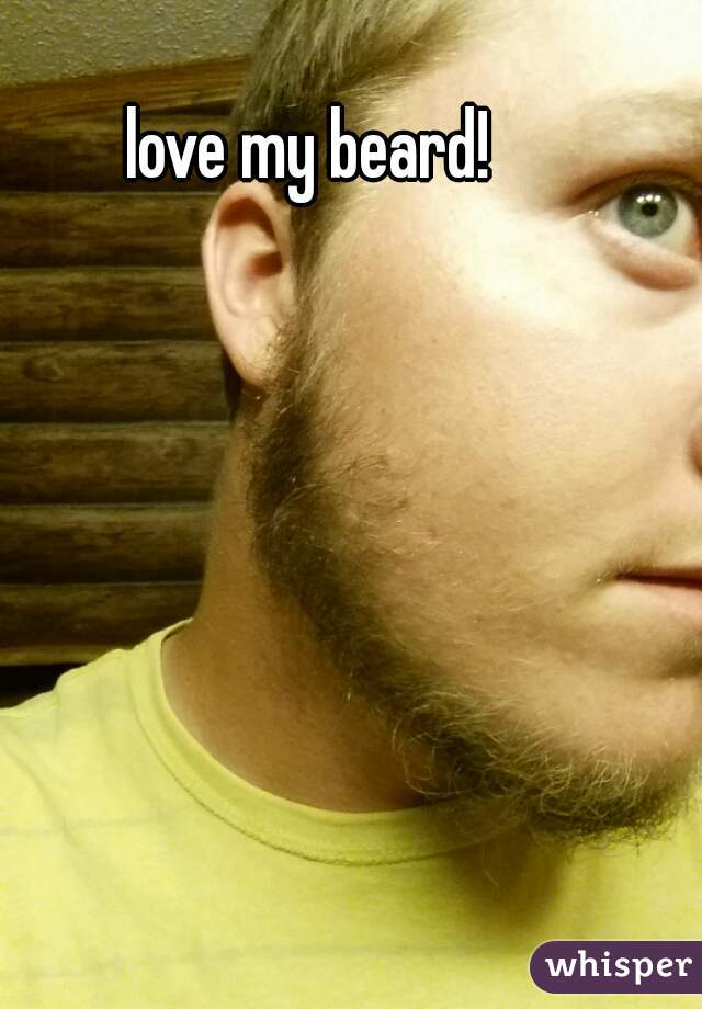 love my beard!
