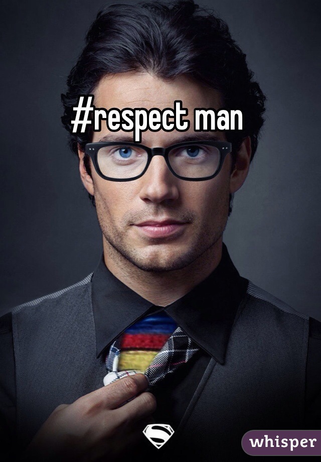 #respect man