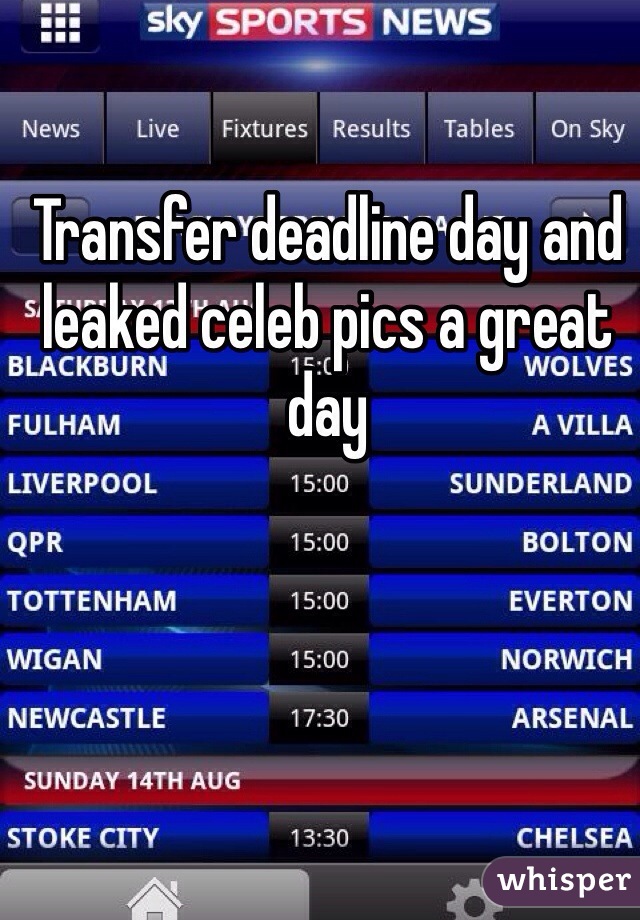 Transfer deadline day and leaked celeb pics a great day