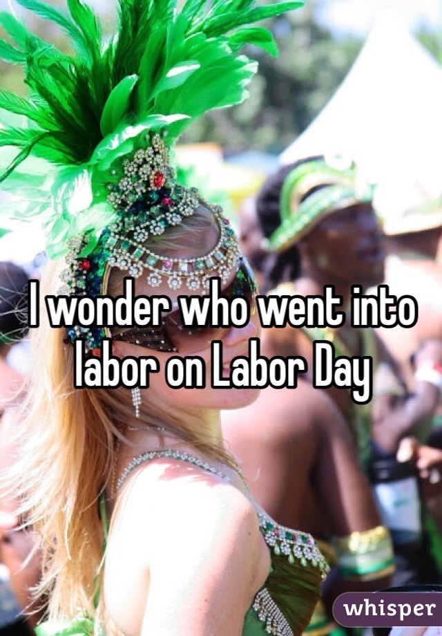 I wonder who went into labor on Labor Day 