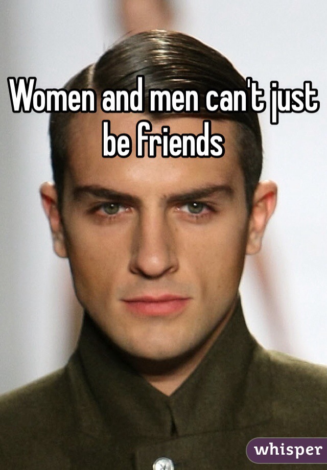 Women and men can't just be friends