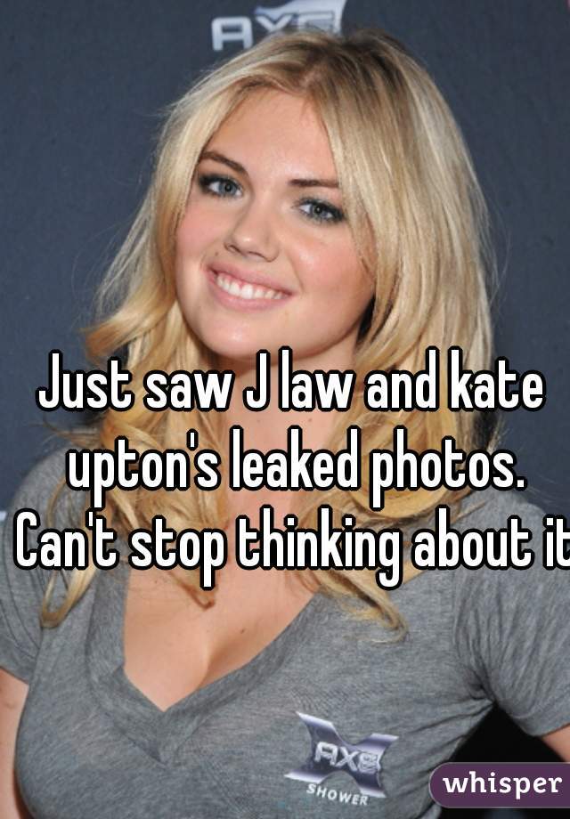 Just saw J law and kate upton's leaked photos. Can't stop thinking about it