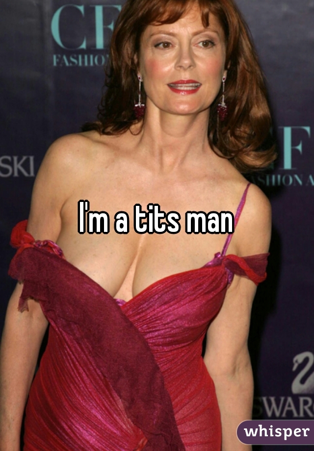 I'm a tits man