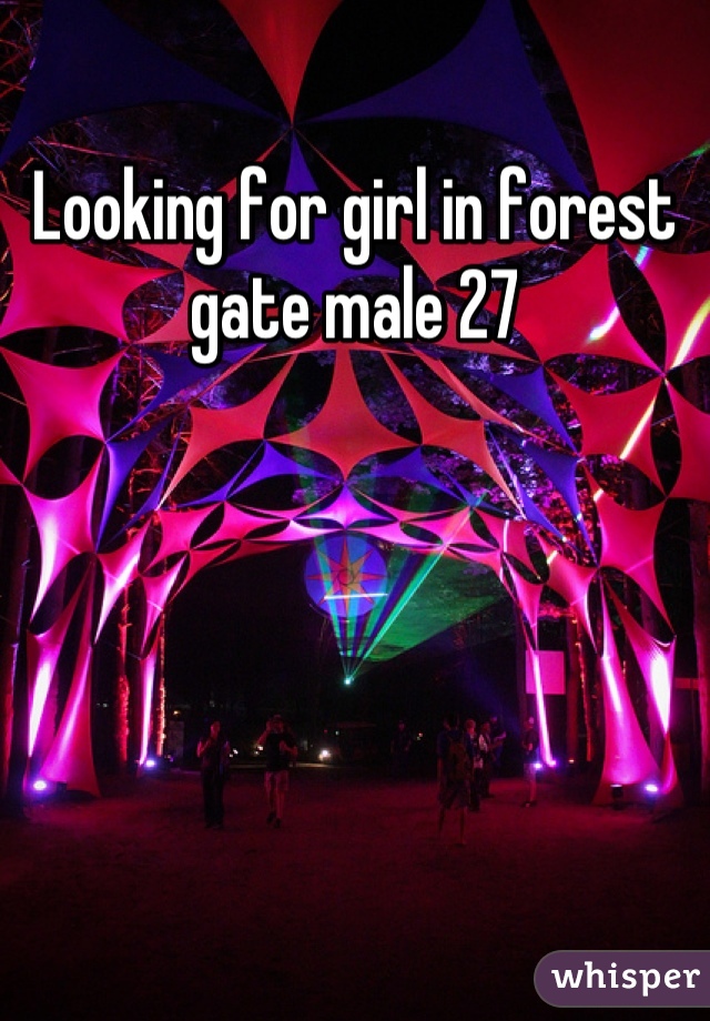Looking for girl in forest gate male 27
