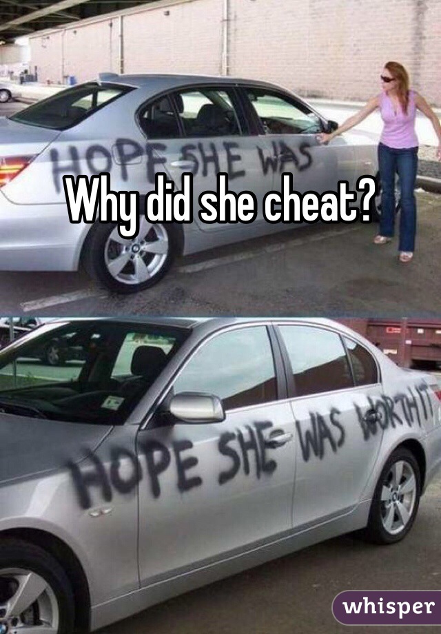 Why did she cheat?