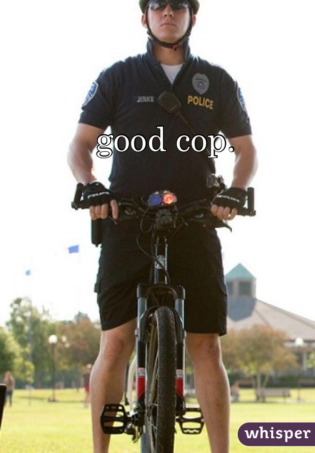good cop. 
