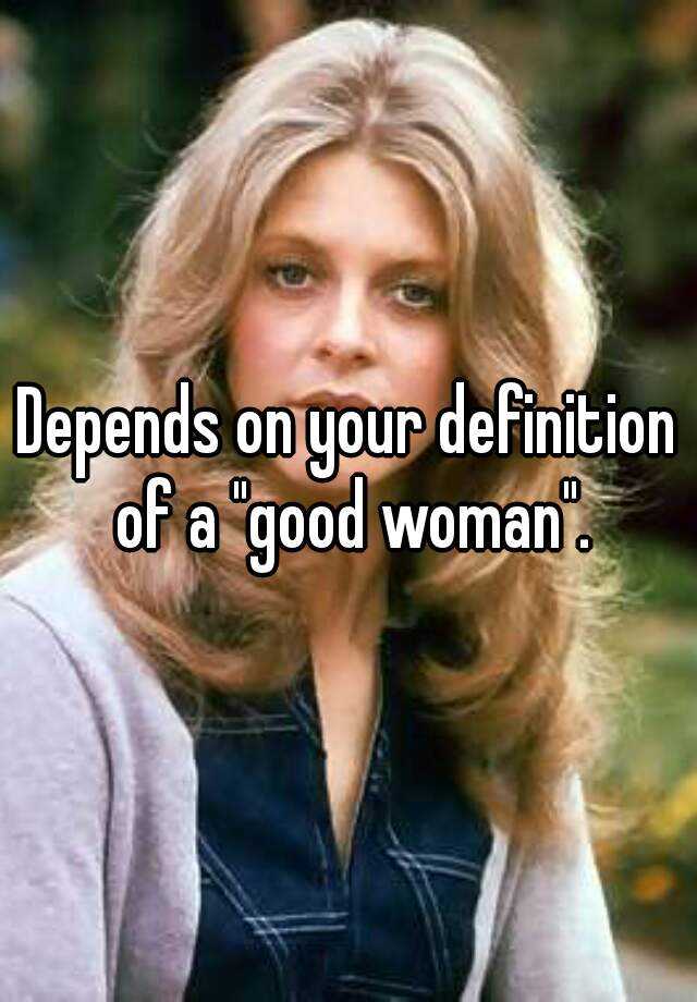 depends-on-your-definition-of-a-good-woman