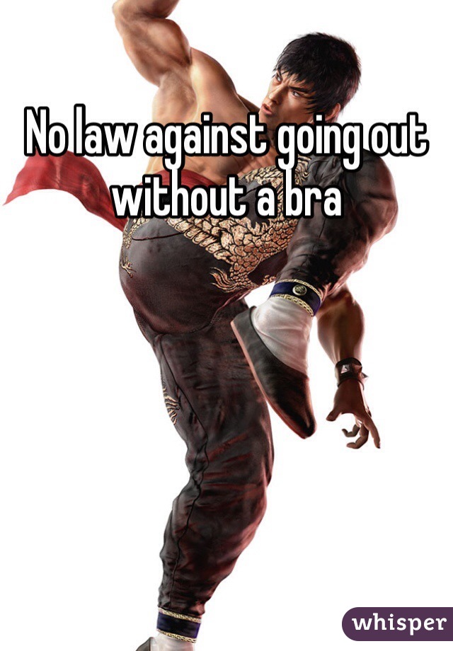 No law against going out without a bra