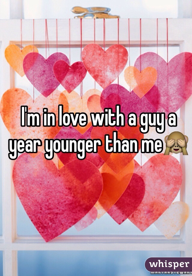 I'm in love with a guy a year younger than me🙈