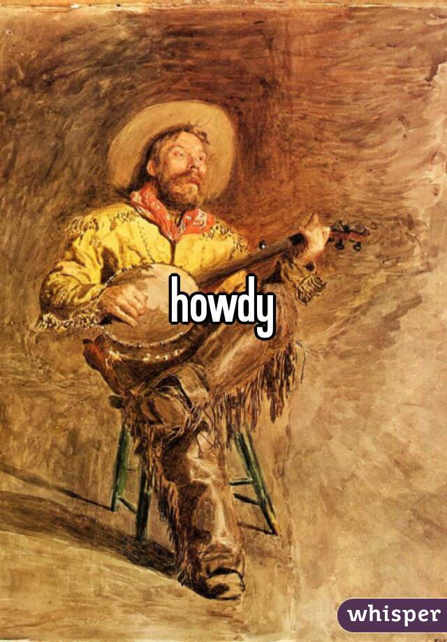 howdy

