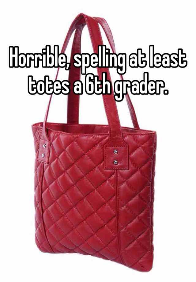 horrible-spelling-at-least-totes-a-6th-grader