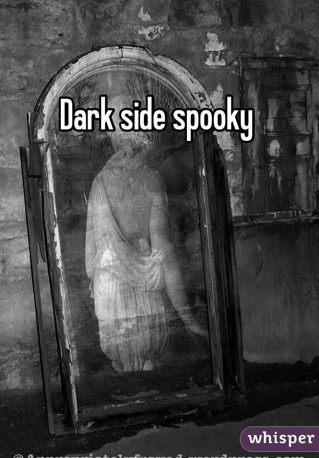 Dark side spooky 