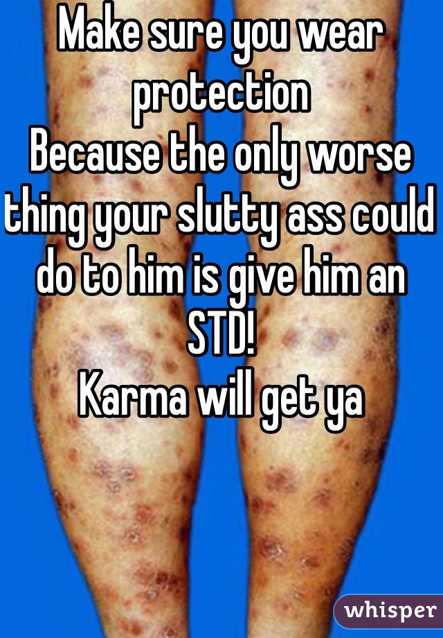 Make sure you wear protection 
Because the only worse thing your slutty ass could do to him is give him an STD! 
Karma will get ya