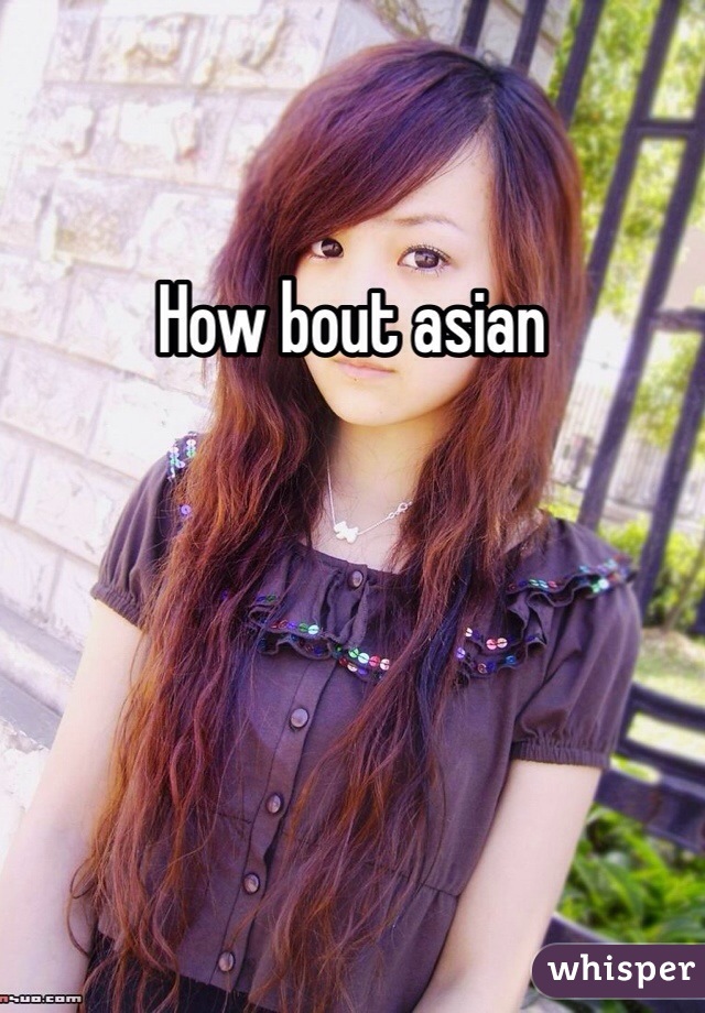How bout asian