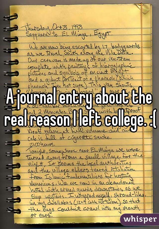 A journal entry about the real reason I left college. :(