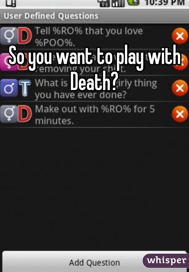 So you want to play with Death?