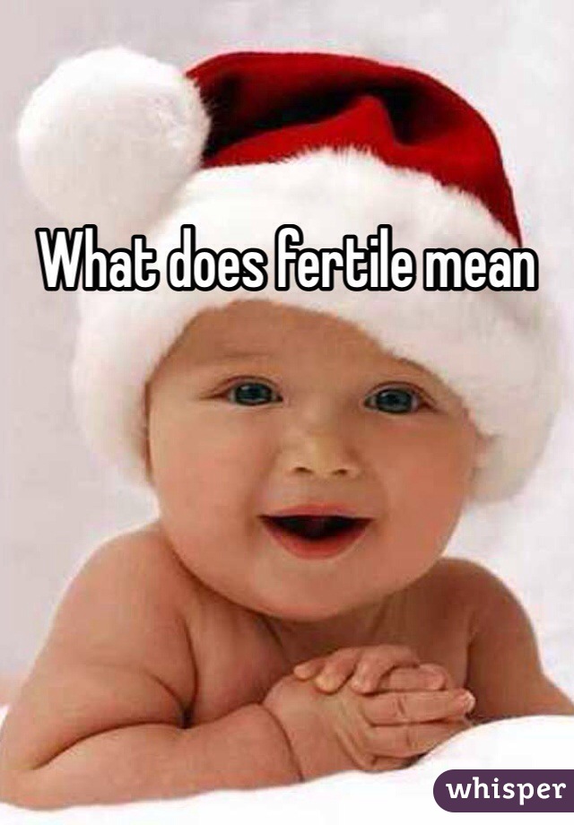 What does fertile mean