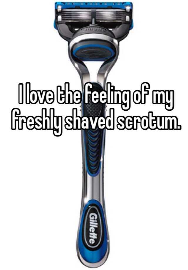 I Love The Feeling Of My Freshly Shaved Scrotum