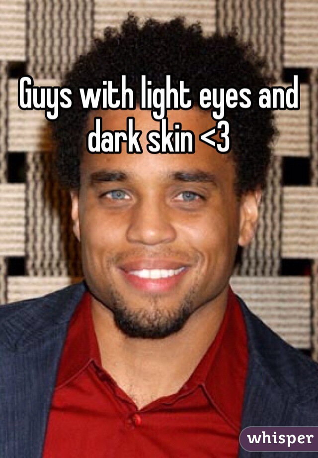 Guys with light eyes and dark skin <3