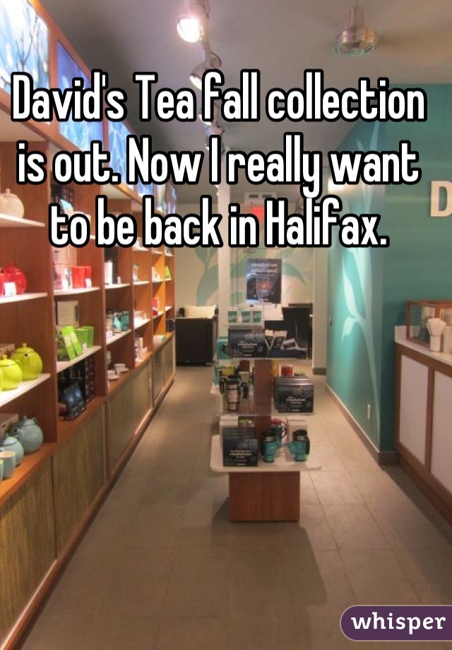 David's Tea fall collection is out. Now I really want to be back in Halifax.