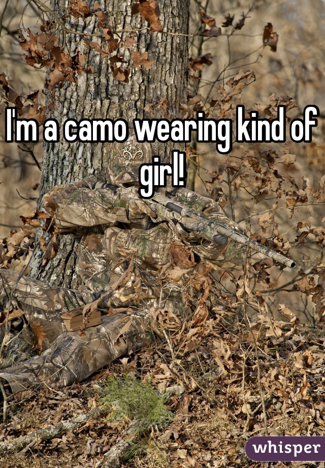 I'm a camo wearing kind of girl!