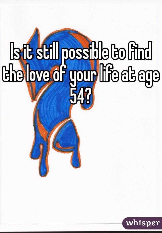 Is it still possible to find the love of your life at age 54? 