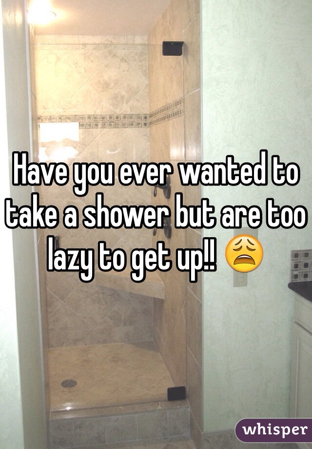 Have you ever wanted to take a shower but are too lazy to get up!! 😩