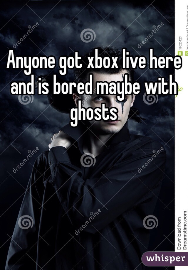 Anyone got xbox live here and is bored maybe with ghosts 