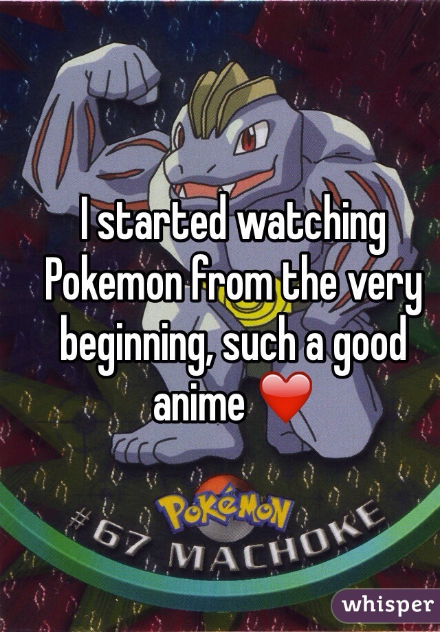 I started watching Pokemon from the very beginning, such a good anime ❤️
