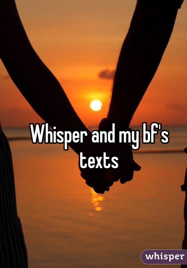 Whisper and my bf's texts
