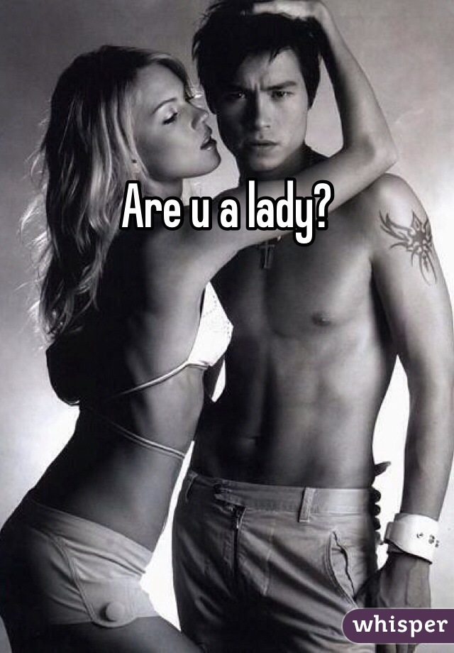 Are u a lady?
