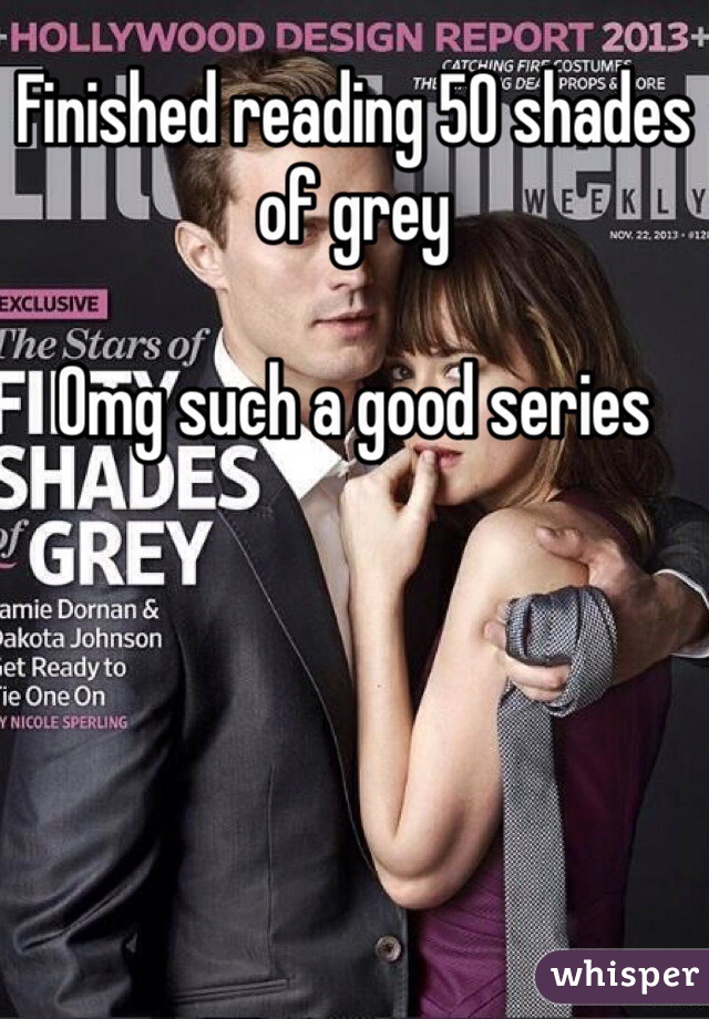 Finished reading 50 shades of grey 

Omg such a good series 