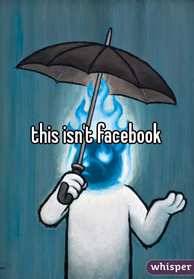 this isn't facebook