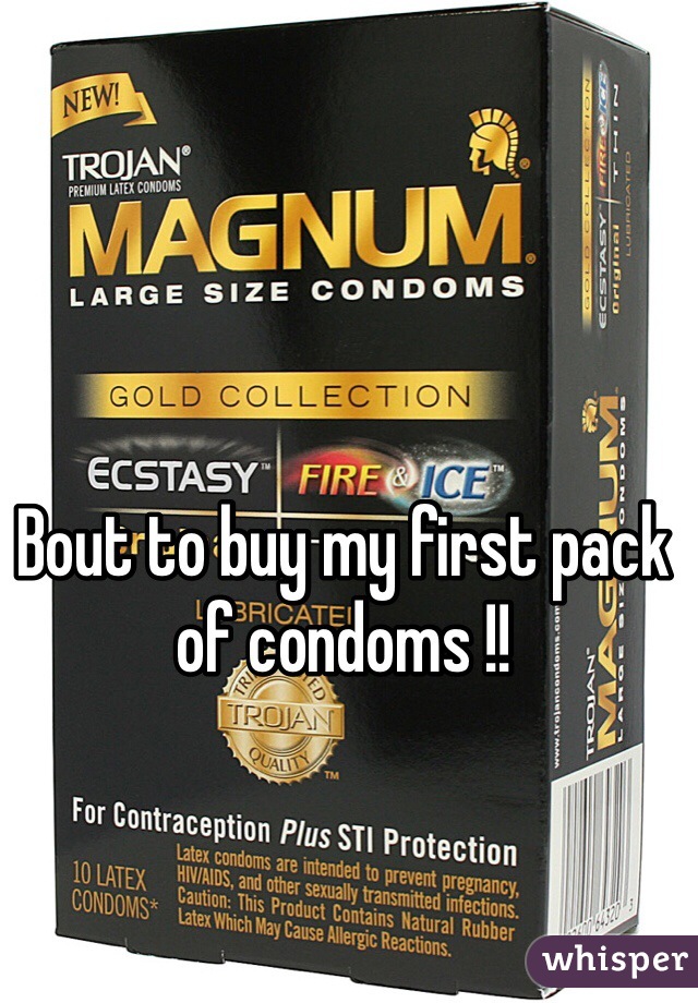 Bout to buy my first pack of condoms !!