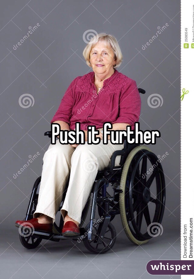 Push it further